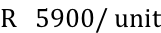 R   5900/ unit